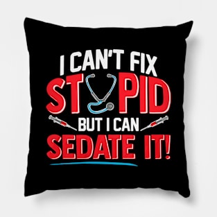 Cant Fix Stupid Can Sedate It Funny Medical Pillow