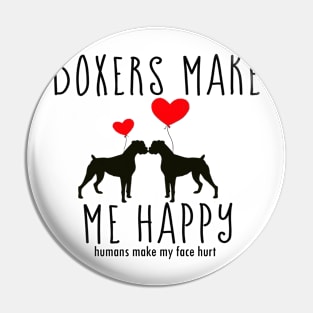 Boxers Make Me Happy, You? Boxer Dog Lovers Pin