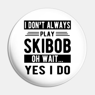 Skibob - I don't play skibob oh what... yes I do Pin