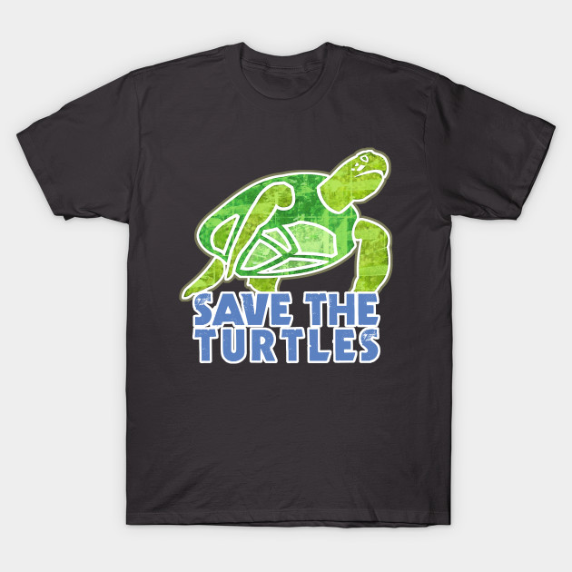 Save the Turtles - Turtle - T-Shirt | TeePublic