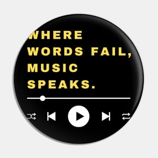 WHERE WORDS FAIL. MUSIC SPEAKS. Pin
