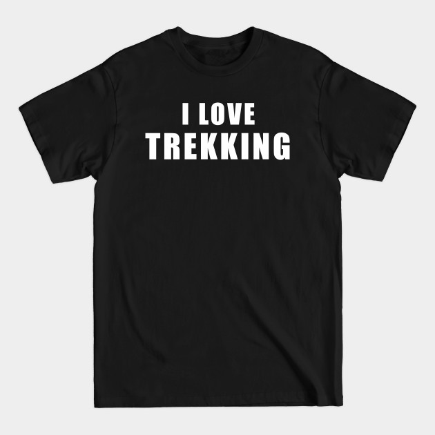 Disover I love Trekking - hiking Gift - Trekking - T-Shirt