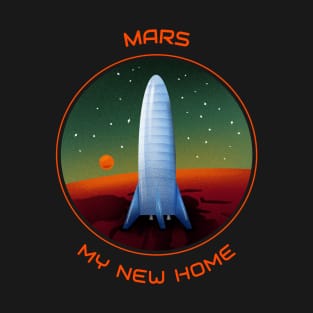 Mars, My New Home Space Design T-Shirt