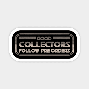 Good Collector Follow Pre Order Magnet