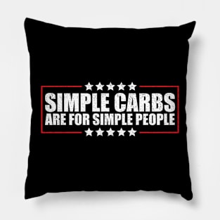 Simple Carbs Are For Simple People LOSE WEIGHT Pillow