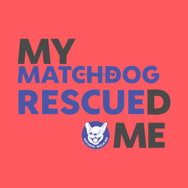 My MatchDog Rescued Me (purple) by matchdogrescue