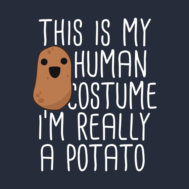 This Is My Human Costume I'm Really A Potato T-Shirt Yam by 14thFloorApparel