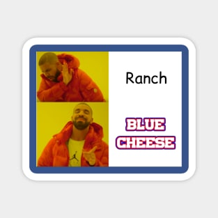 Always Blue Cheese, Never Ranch Magnet