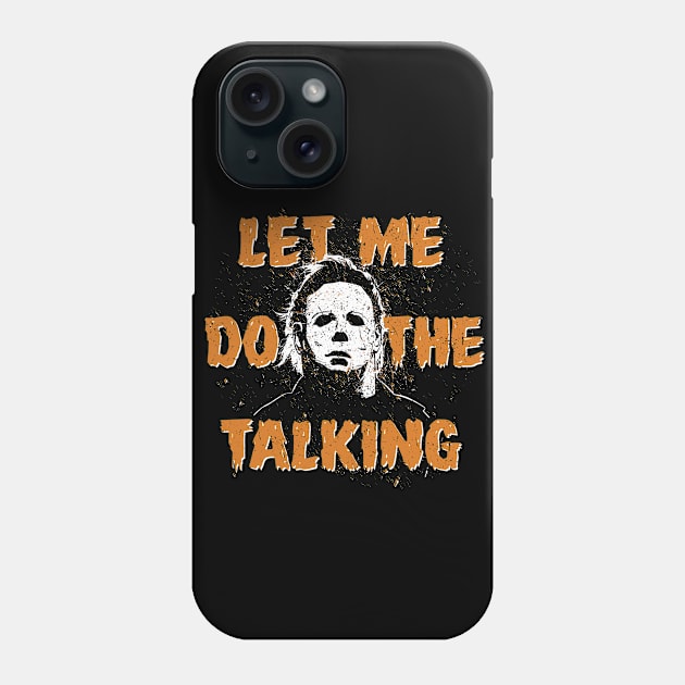 LET ME DO THE TALKING Phone Case by manospd