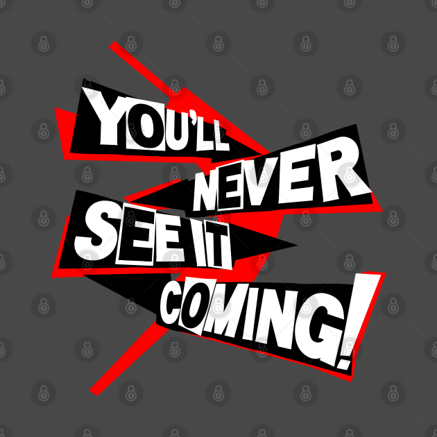 You'll Never See it Coming! Persona TShirt TeePublic