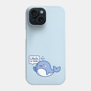 Whale hi there! Phone Case