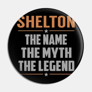 SHELTON The Name The Myth The Legend Pin