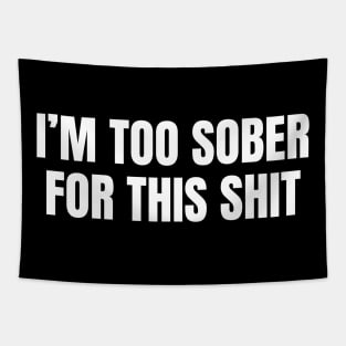 I am Too Sober for This Shit, Sarcastic Sobriety Tapestry