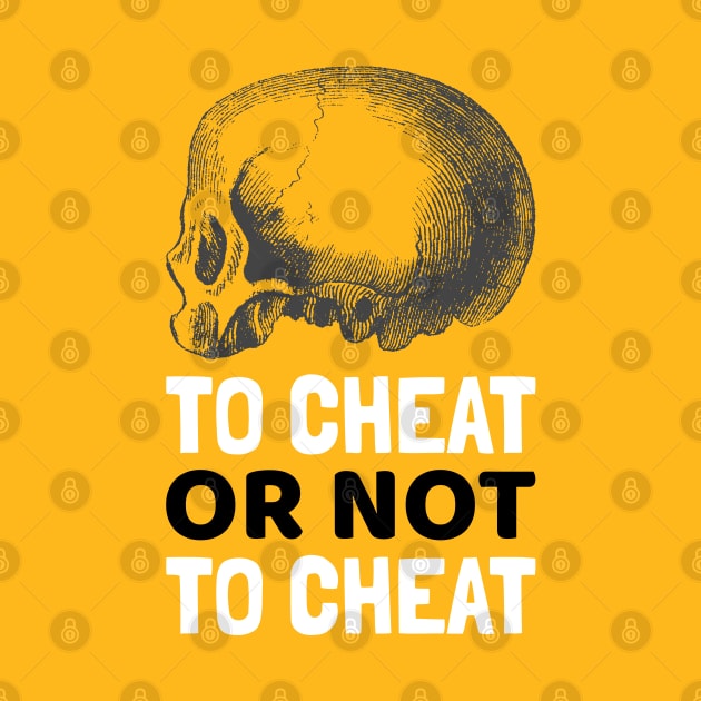 To Cheat or Not to Cheat by cacostadesign