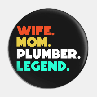 Wife.Mom.Plumber.Legend. Pin