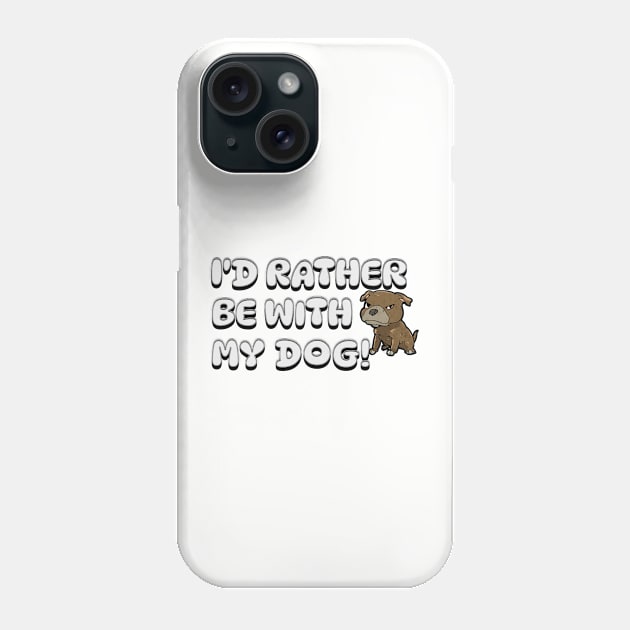 I'D rather be with my dog Phone Case by WarpedReality