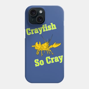 Crayfish So Cray Phone Case