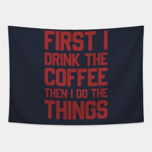 First I Drink The Coffee Then I Do The Things Tapestry