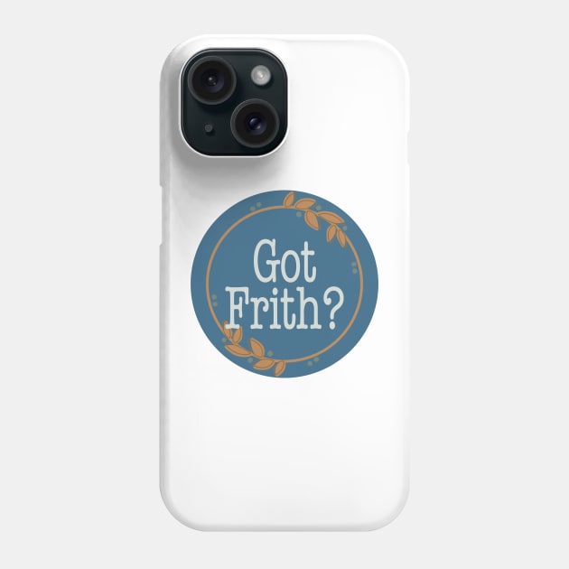 Got Frith? (Blue) Phone Case by Spiritsunflower