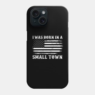 I Was Born in a Small Town Vintage American Flag Phone Case