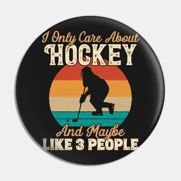 I Only Care About Hockey and Maybe Like 3 People print Pin by theodoros20