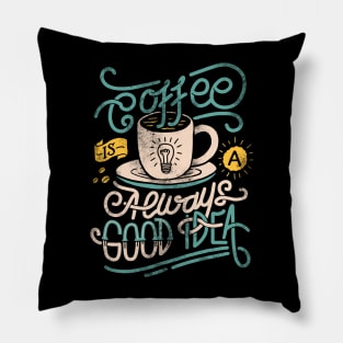 coffee is good idea Pillow