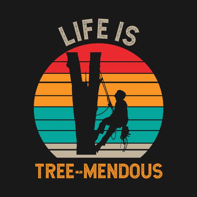 Life is Tree-mendous Arborist by StreetSmartEarrings