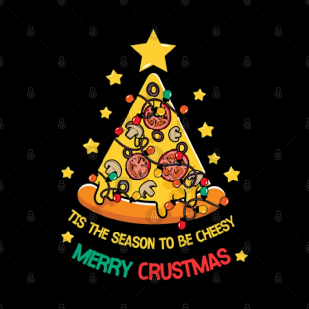 Tis The Season To Be Cheesy - Merry Crustmas by WebStarCreative