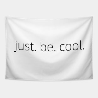 just be cool Tapestry