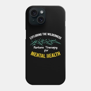 Exploring the Wilderness Nature Therapy for Mental Health Phone Case