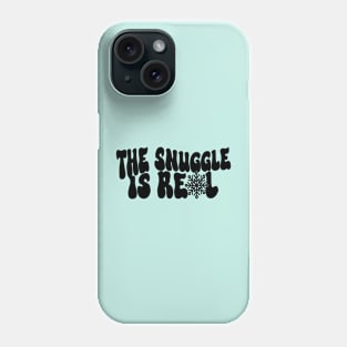 The Snuggle is Real Phone Case