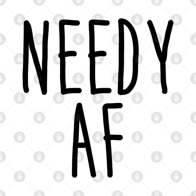 Needy AF by NotoriousMedia