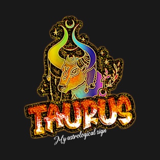 Taurus, my astrological sign, zodiac T-Shirt