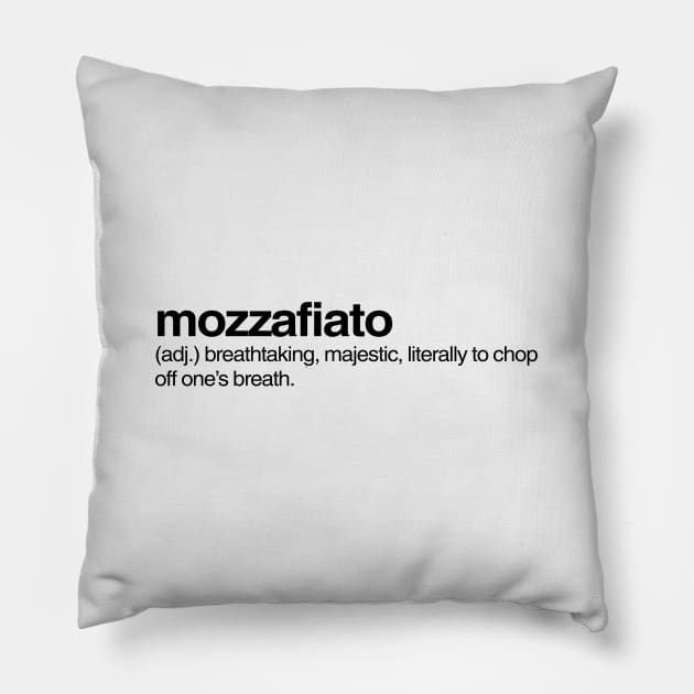 Mozzafiato Pillow by Onomatophilia