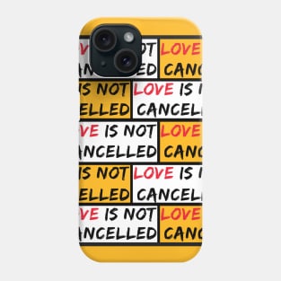 Love Is Not Cancelled - Love Isn't Cancelled 2021 Phone Case