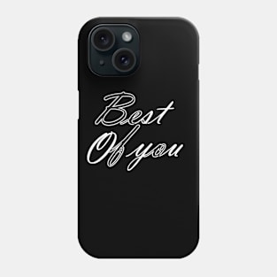 Best of you Phone Case