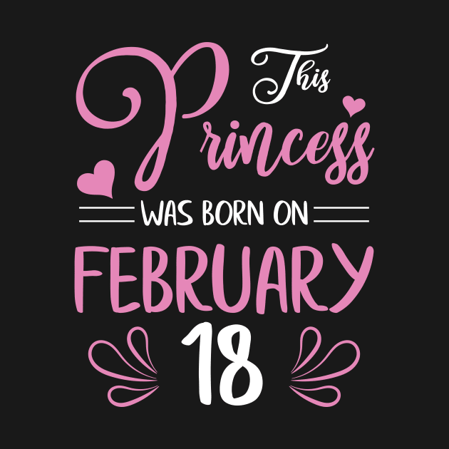 Happy Birthday To Me Nana Mama Aunt Sister Daughter Wife Niece This Princess Was Born On February 18 by joandraelliot