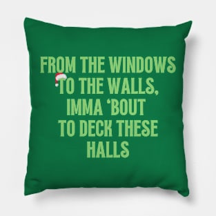 Bout to deck these halls Pillow