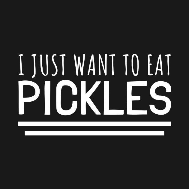 I Just Want To Eat Pickles by LunaMay