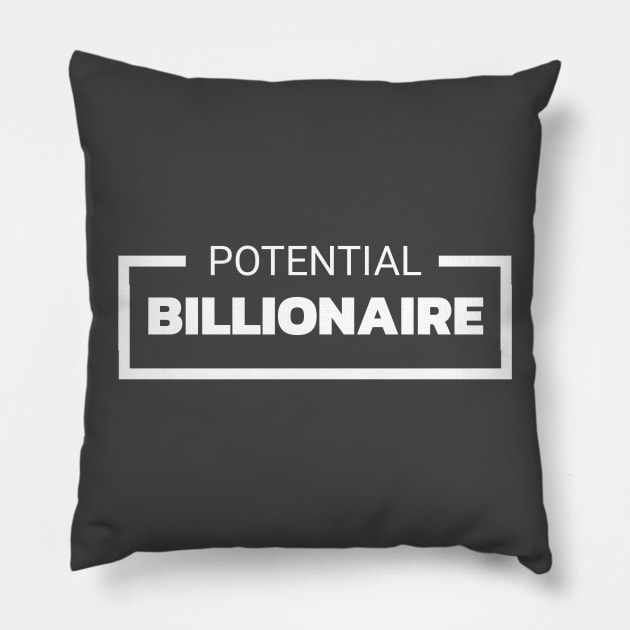 POTENTIAL BILLIONAIRE Pillow by Yoodee Graphics