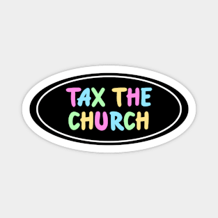 Tax The Church Magnet