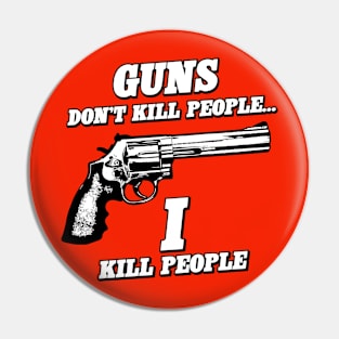 Guns Don't Kill People (White) Pin