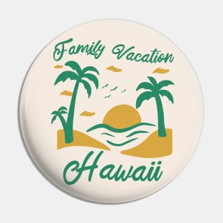 Family Vacation Hawaii Pin