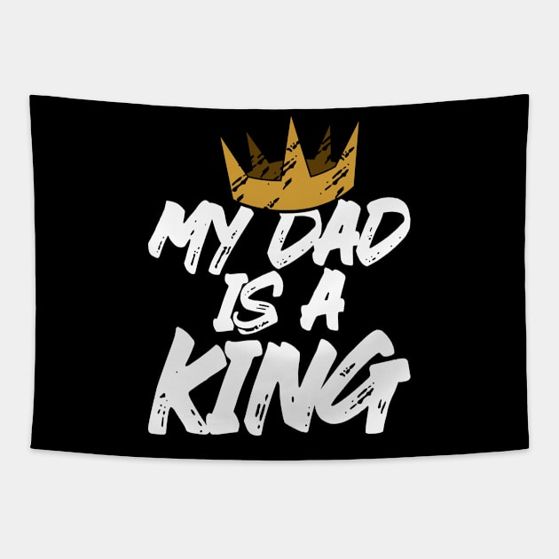 My dad is a king Tapestry by Mako Design 