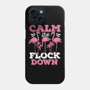 Calm the Flock Down Flamingo Phone Case