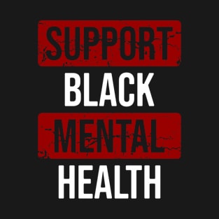 Support black mental health T-Shirt