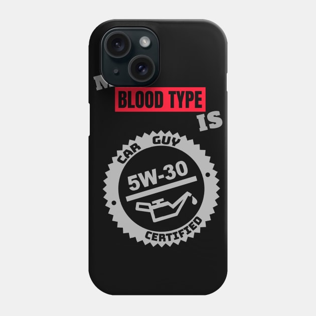 My Blood Type is 5w-30  (Style A) Phone Case by M is for Max