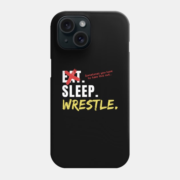 Eat Sleep Wrestle Phone Case by maxcode