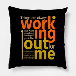 Things are always working out for me, Manifesting Pillow