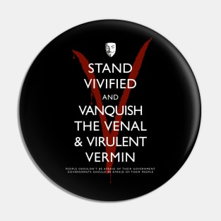 Stand Vivified and Vanquish the Venal and Virulent Vermin Pin